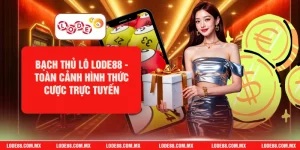 Bạch Thủ Lô LODE88 - Toàn Cảnh Hình Thức Cược Trực Tuyến