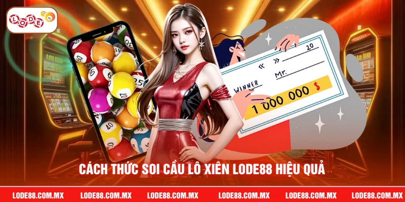 Cách thức soi cầu lô xiên LODE88 hiệu quả