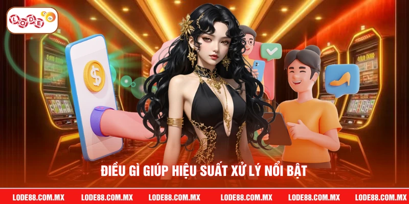 Điều gì giúp hiệu suất xử lý nổi bật