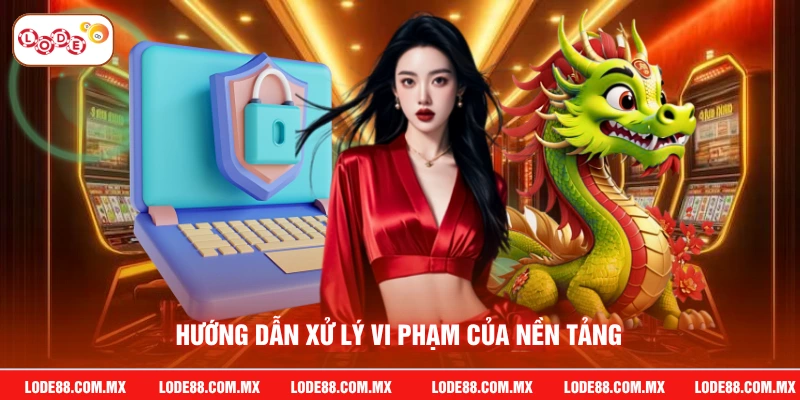 Hướng dẫn xử lý vi phạm của nền tảng