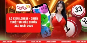 Lô Xiên LODE88 - Chiến Thuật Soi Cầu Chuẩn Xác Nhất 2026