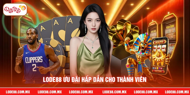 LODE88 ưu đãi hấp dẫn cho thành viên