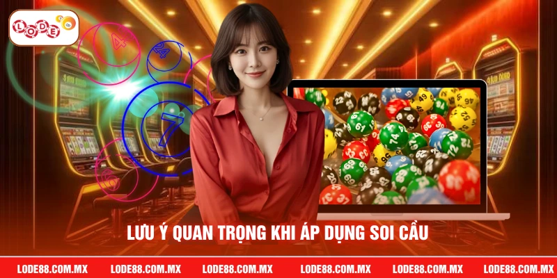 Lưu ý quan trọng khi áp dụng soi cầu