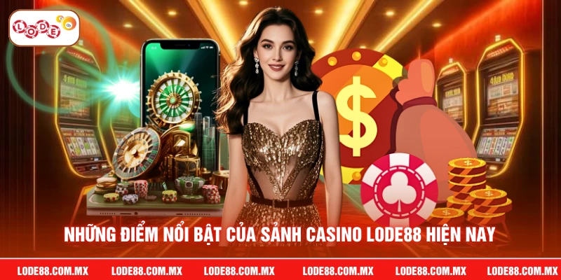 Những điểm nổi bật của sảnh casino LODE88 hiện nay
