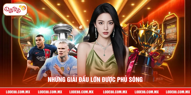 Những giải đấu lớn được phủ sóng