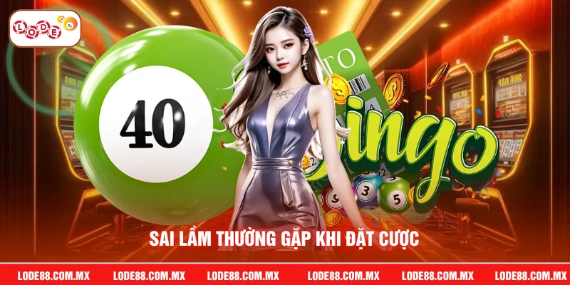 Sai lầm thường gặp khi đặt cược