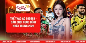 Thể Thao Ảo LODE88 - Sân Chơi Cược Đỉnh Nhất Trong 2026